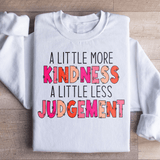 A Little More Kindness A Little Less Judgement Sweatshirt From Peachy Sunday