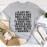 A Lot Of People Are Only Alive Because I Shed Too Much Hair Tee From Peachy Sunday