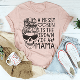 A Messy Bun Is The Crown Of A Mama Tee From Peachy Sunday