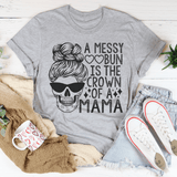 A Messy Bun Is The Crown Of A Mama Tee From Peachy Sunday