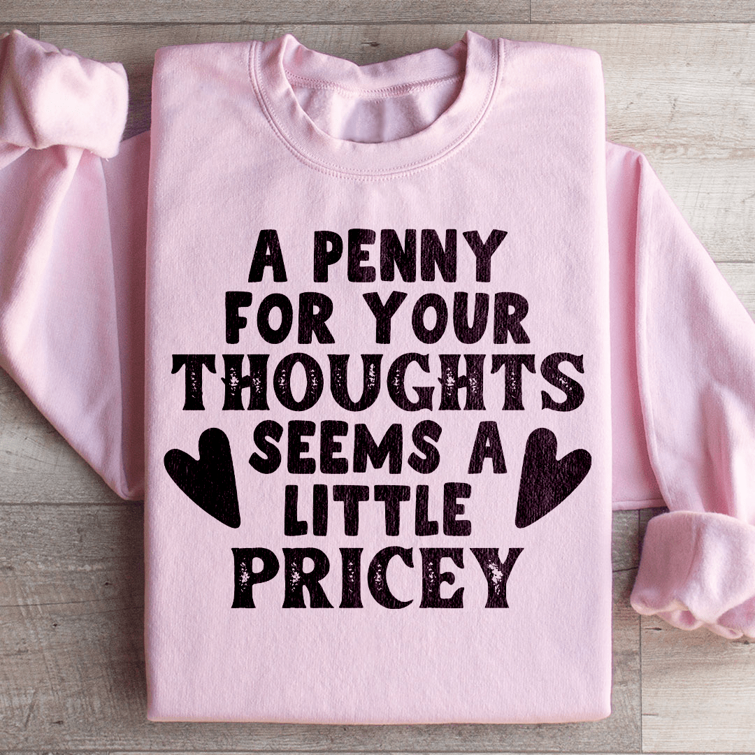 A Penny For Your Thoughts Seems A Little Pricey Sweatshirt from Peachy Sunday