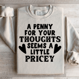 A Penny For Your Thoughts Seems A Little Pricey Sweatshirt from Peachy Sunday