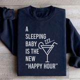 A Sleeping Baby Is The New Happy Hour Sweatshirt from Peachy Sunday