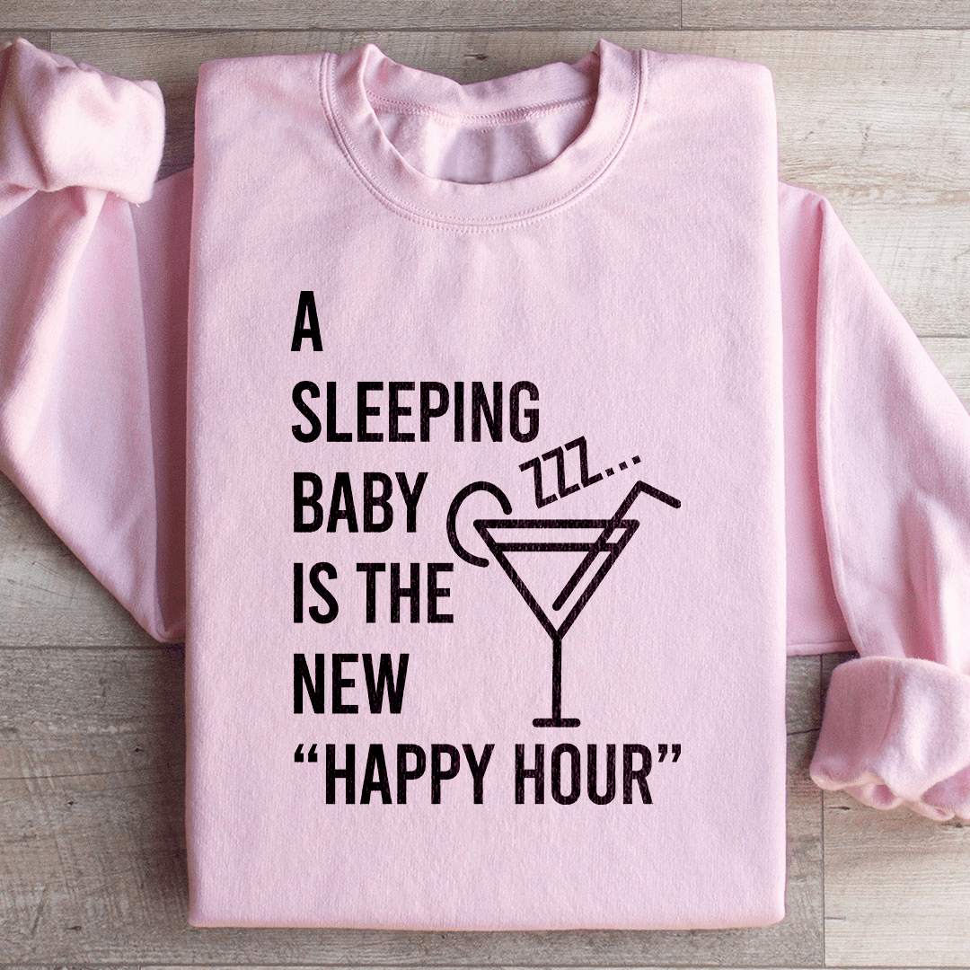 A Sleeping Baby Is The New Happy Hour Sweatshirt from Peachy Sunday