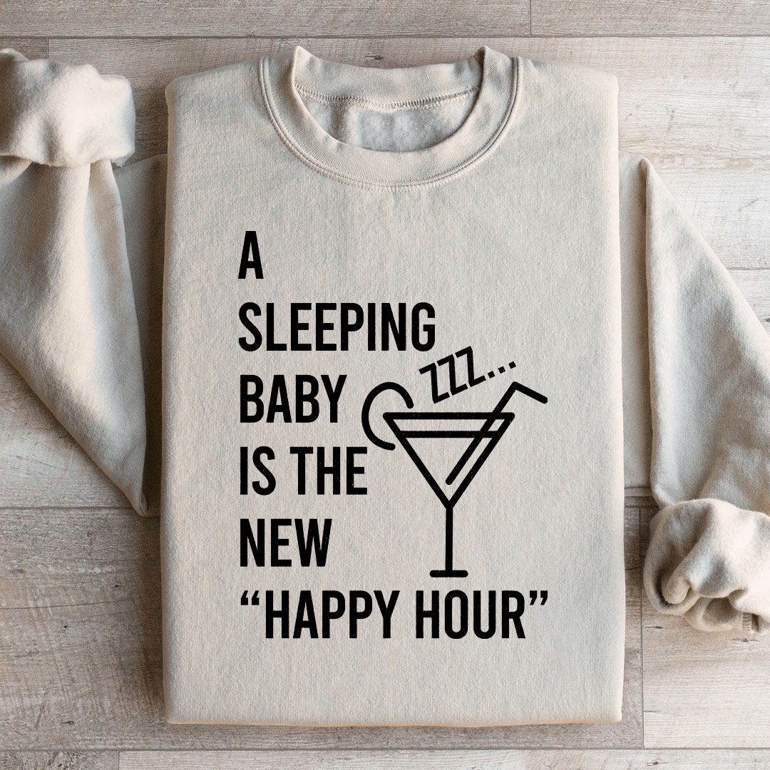 A Sleeping Baby Is The New Happy Hour Sweatshirt from Peachy Sunday