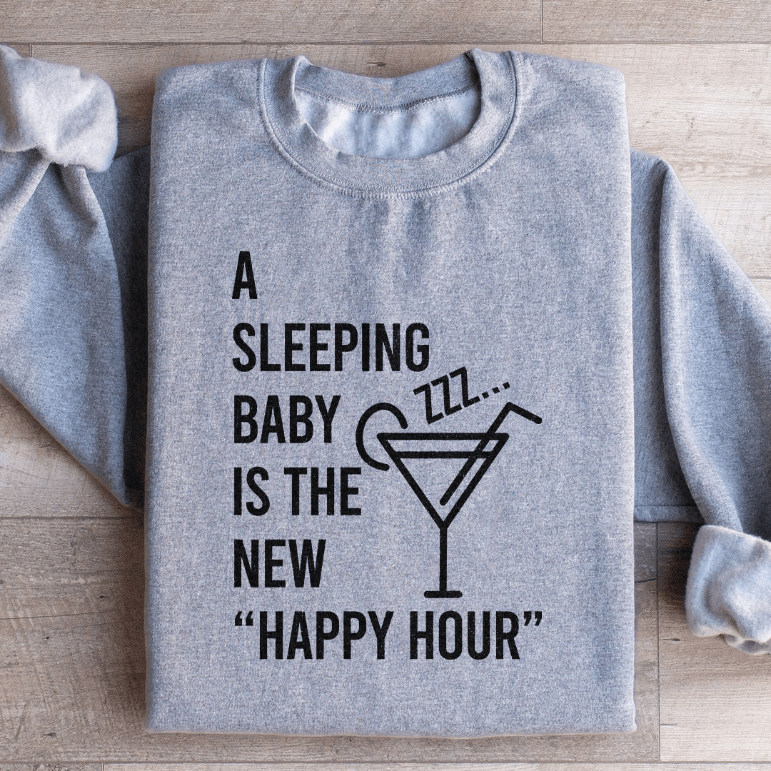 A Sleeping Baby Is The New Happy Hour Sweatshirt from Peachy Sunday