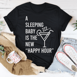 A Sleeping Baby Is The New Happy Hour Tee From Peachy Sunday