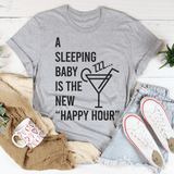 A Sleeping Baby Is The New Happy Hour Tee From Peachy Sunday