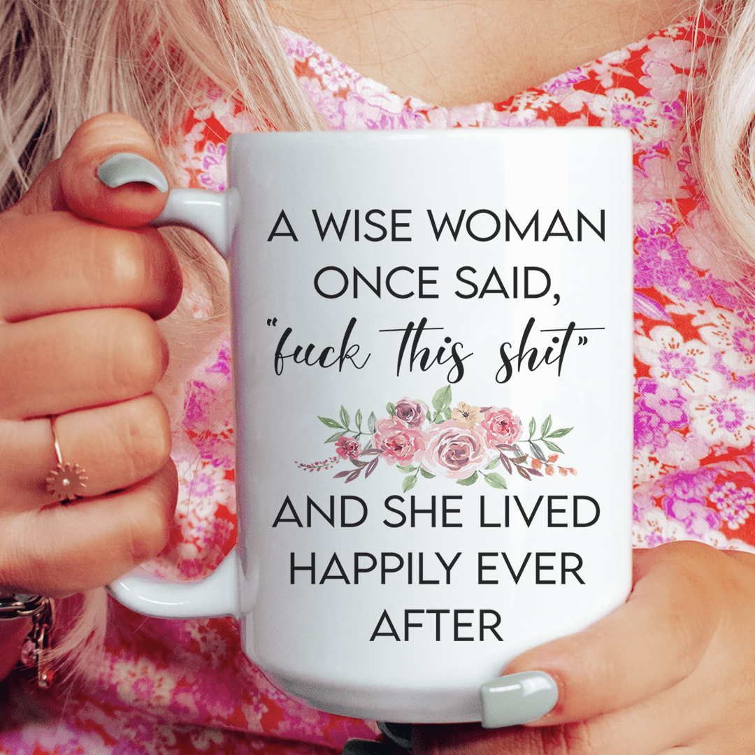 A Wise Woman Once Said Mug From Peachy Sunday