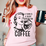 A Yawn Is A Silent Scream For Coffee Tee From Peachy Sunday
