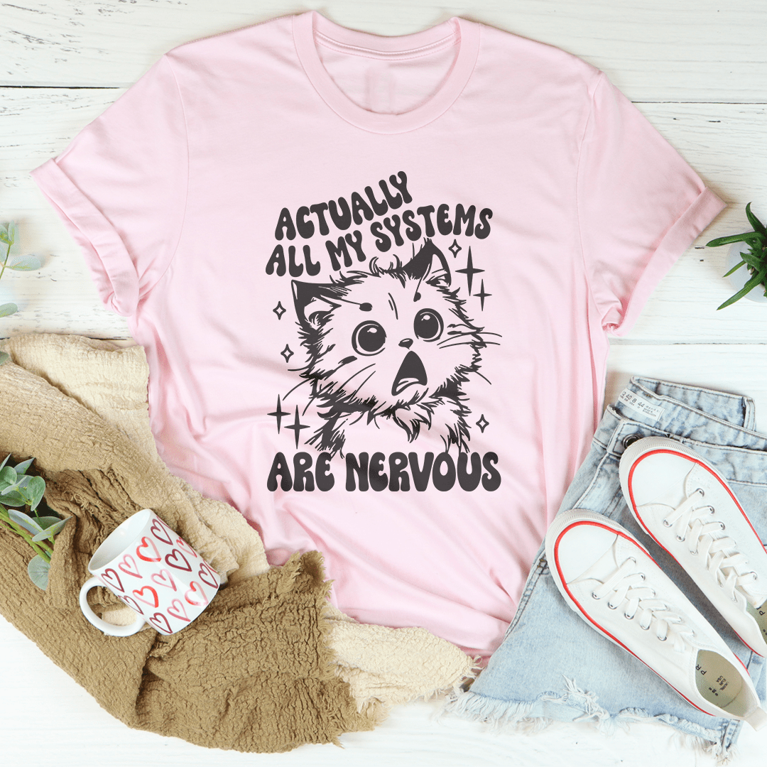 Actually All My Systems Are Nervous Tee From Peachy Sunday