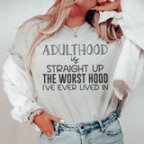 Adulthood Is Straight Up The Worst Hood I've Ever Lived In Tee From Peachy Sunday