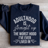 Adulthood Is The Worst Hood I've Ever Lived In Sweatshirt from Peachy Sunday