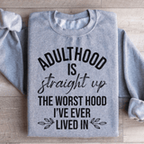 Adulthood Is The Worst Hood I've Ever Lived In Sweatshirt from Peachy Sunday