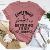 Adulthood Is The Worst Hood I've Ever Lived In Tee From Peachy Sunday