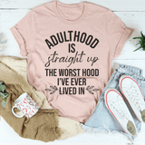 Adulthood Is The Worst Hood I've Ever Lived In Tee From Peachy Sunday