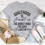 Adulthood Is The Worst Hood I've Ever Lived In Tee From Peachy Sunday