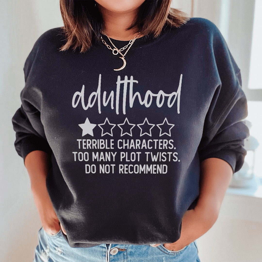 Adulthood Terrible Characters Too Many Plot Twists Sweatshirt  From Peachy Sunday