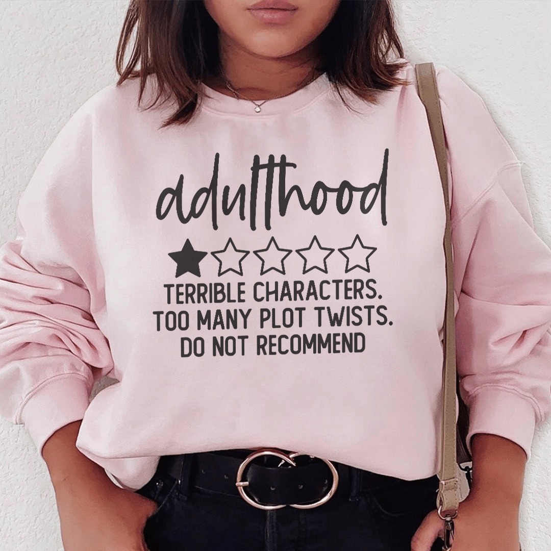 Adulthood Terrible Characters Too Many Plot Twists Sweatshirt  From Peachy Sunday
