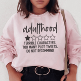 Adulthood Terrible Characters Too Many Plot Twists Sweatshirt  From Peachy Sunday