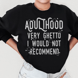 Adulthood Very Ghetto I Would Not Recommend Sweatshirt  From Peachy Sunday