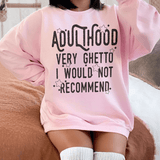 Adulthood Very Ghetto I Would Not Recommend Sweatshirt  From Peachy Sunday