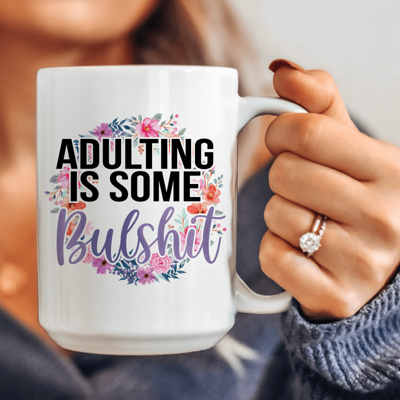 Adulting Is Some BS Ceramic Mug 15 oz From Peachy Sunday