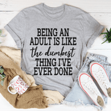 Adulting Is The Dumbest Thing I've Ever Done Tee From Peachy Sunday