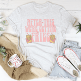 After This We're Getting Fries Tee From Peachy Sunday