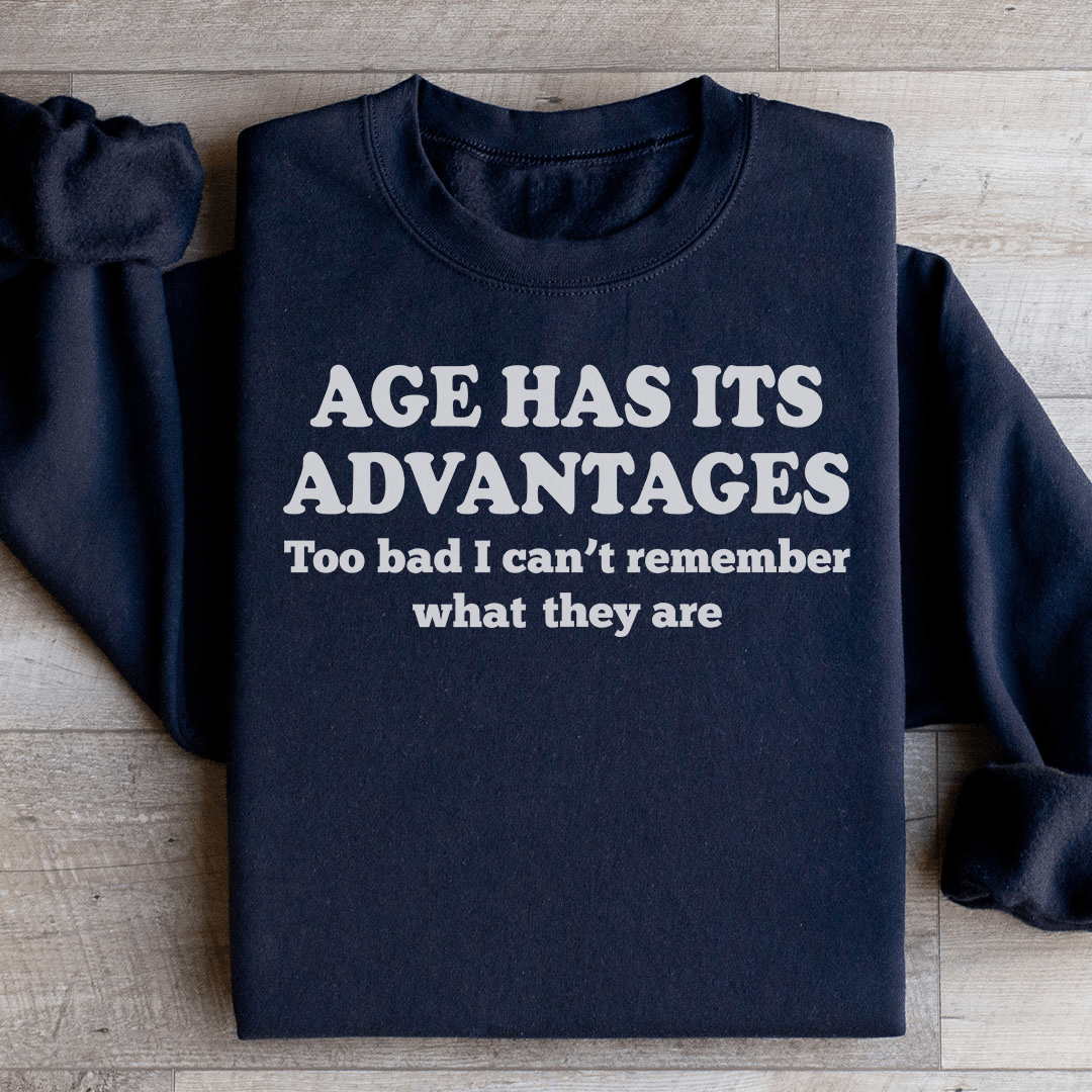 Age Has Its Advantages Sweatshirt from Peachy Sunday