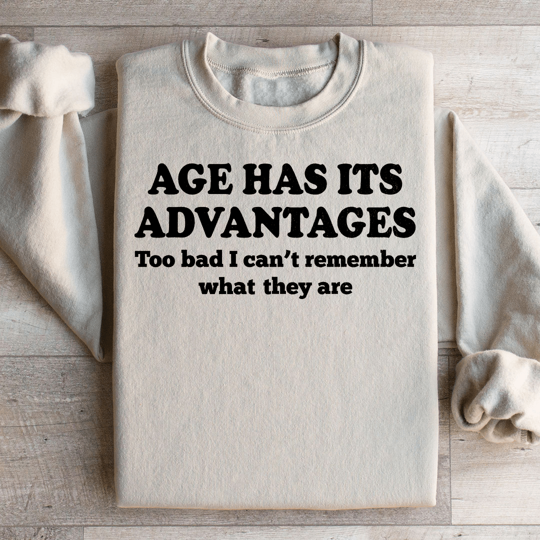 Age Has Its Advantages Sweatshirt from Peachy Sunday