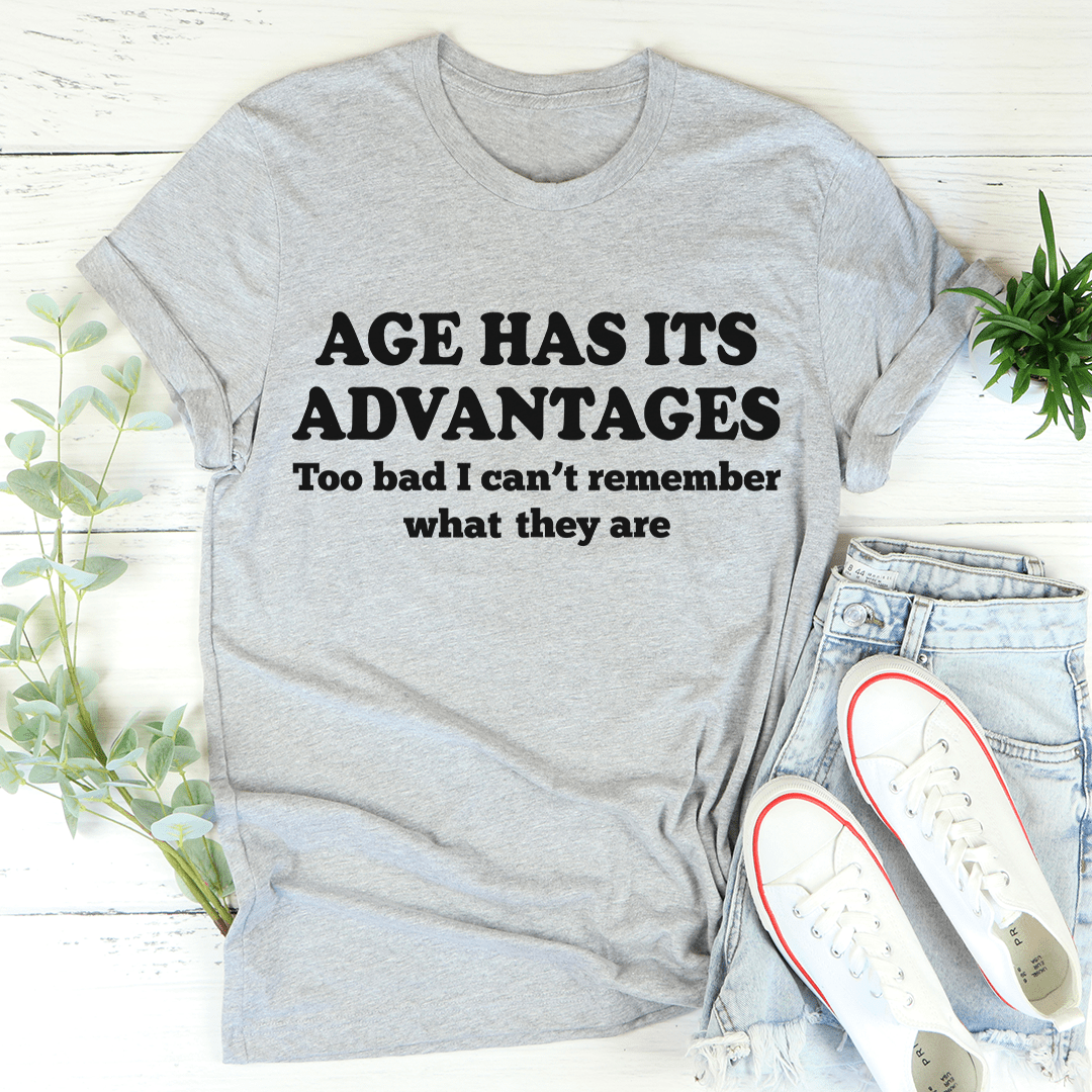 Age Has Its Advantages Tee From Peachy Sunday