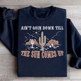 Ain't Goin Down Till The Sun Comes Up Sweatshirt from Peachy Sunday