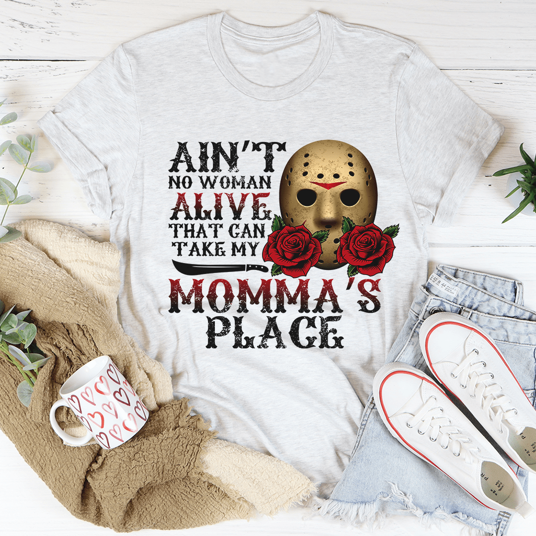 Ain't No Woman Alive That Can Take My Momma's Place Tee From Peachy Sunday