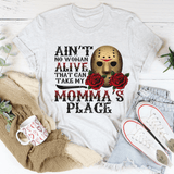 Ain't No Woman Alive That Can Take My Momma's Place Tee From Peachy Sunday