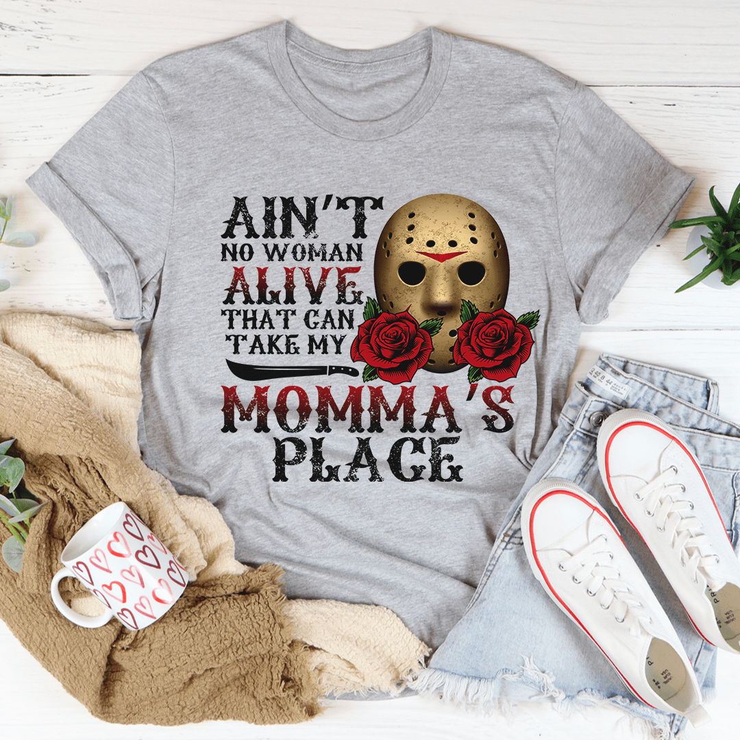 Ain't No Woman Alive That Can Take My Momma's Place Tee From Peachy Sunday