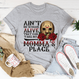 Ain't No Woman Alive That Can Take My Momma's Place Tee From Peachy Sunday