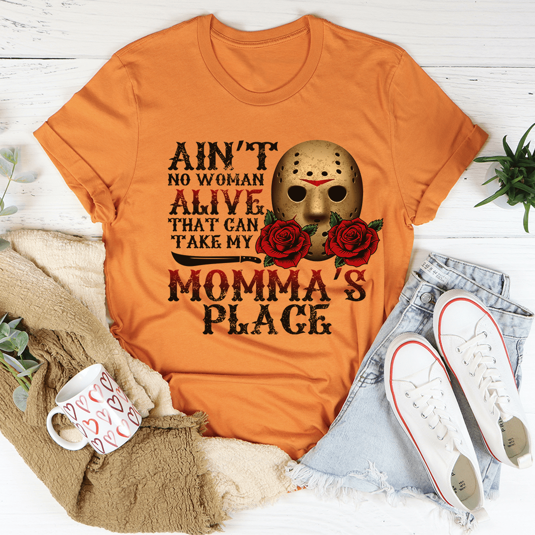 Ain't No Woman Alive That Can Take My Momma's Place Tee From Peachy Sunday