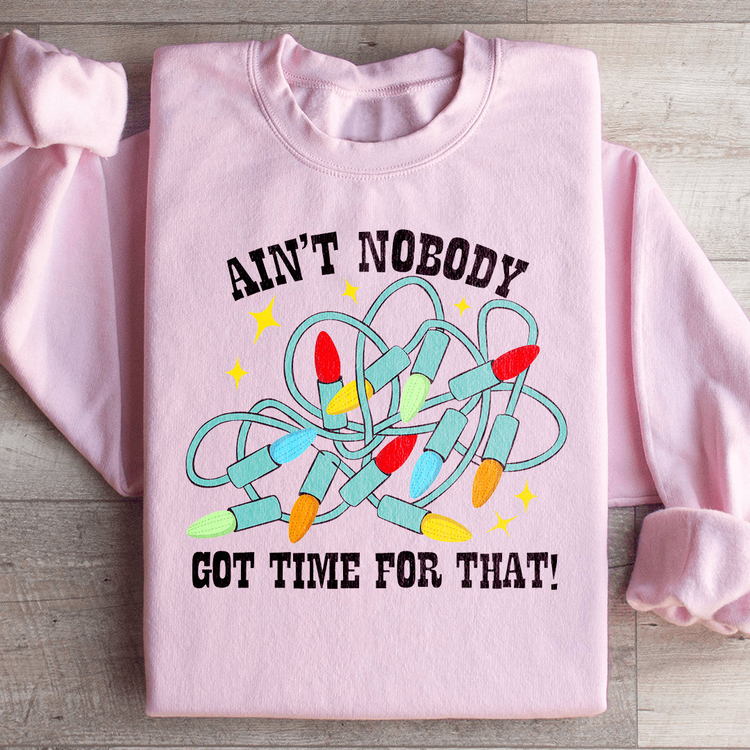 Ain't Nobody Got Time For That Sweatshirt  From Peachy Sunday
