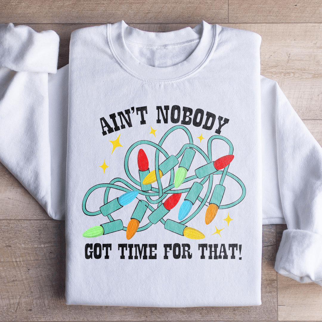 Ain't Nobody Got Time For That Sweatshirt  From Peachy Sunday