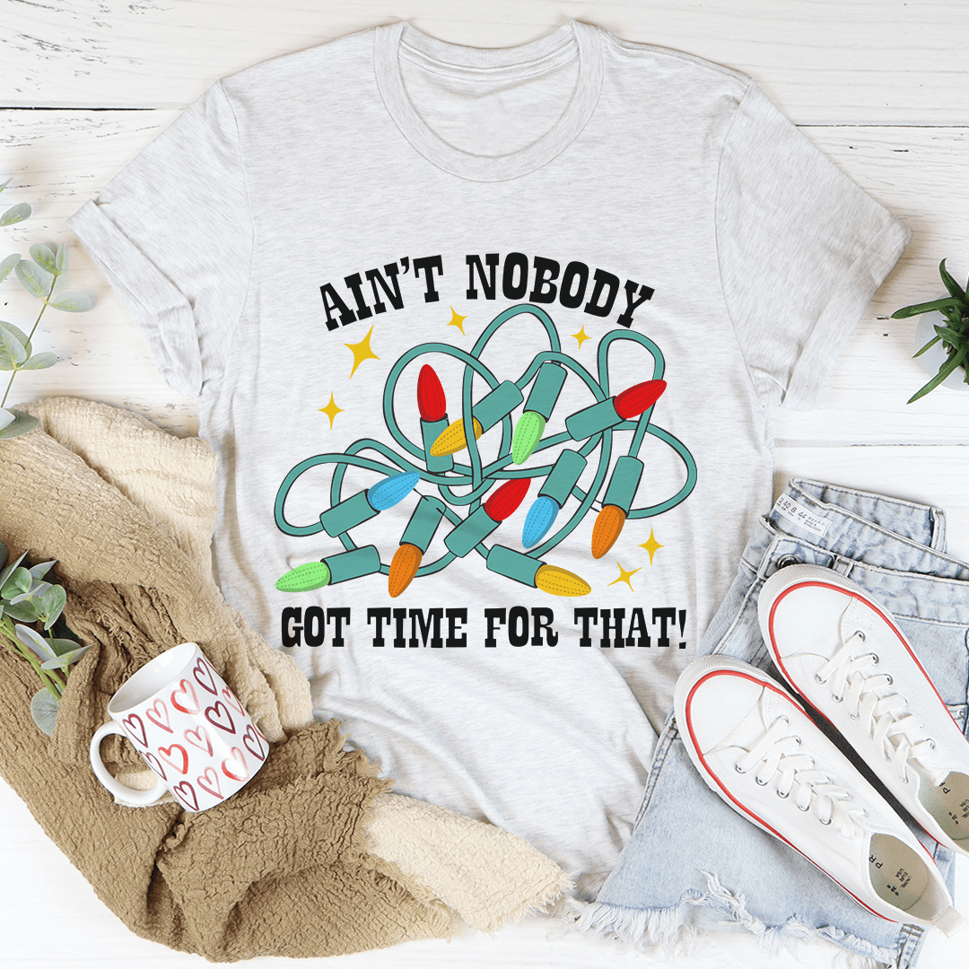 Ain't Nobody Got Time For That Tee From Peachy Sunday