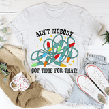Ain't Nobody Got Time For That Tee From Peachy Sunday