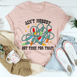 Ain't Nobody Got Time For That Tee From Peachy Sunday