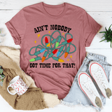 Ain't Nobody Got Time For That Tee From Peachy Sunday