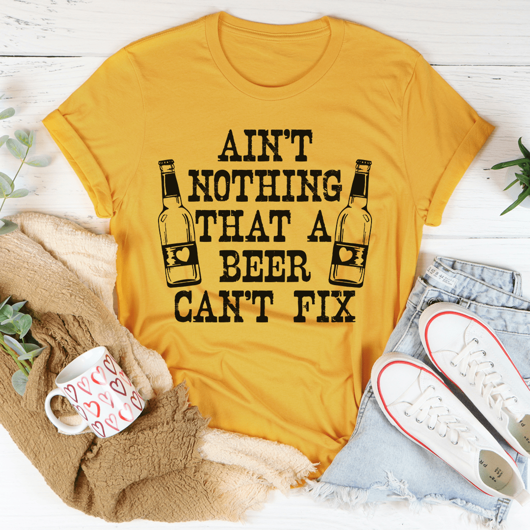 Ain't Nothing That A Beer Can't Fix Tee From Peachy Sunday