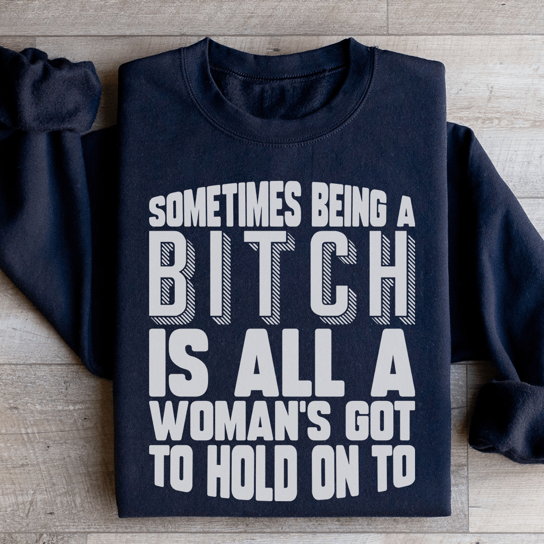 All A Woman's Got To Hold On To Sweatshirt From Peachy Sunday