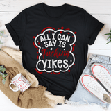 All I Can Say Tee  From Peachy Sunday