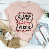 All I Can Say Tee  From Peachy Sunday