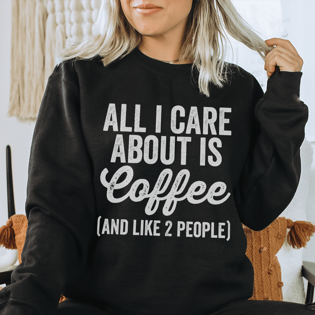All I Care About Is Coffee Sweatshirt  From Peachy Sunday
