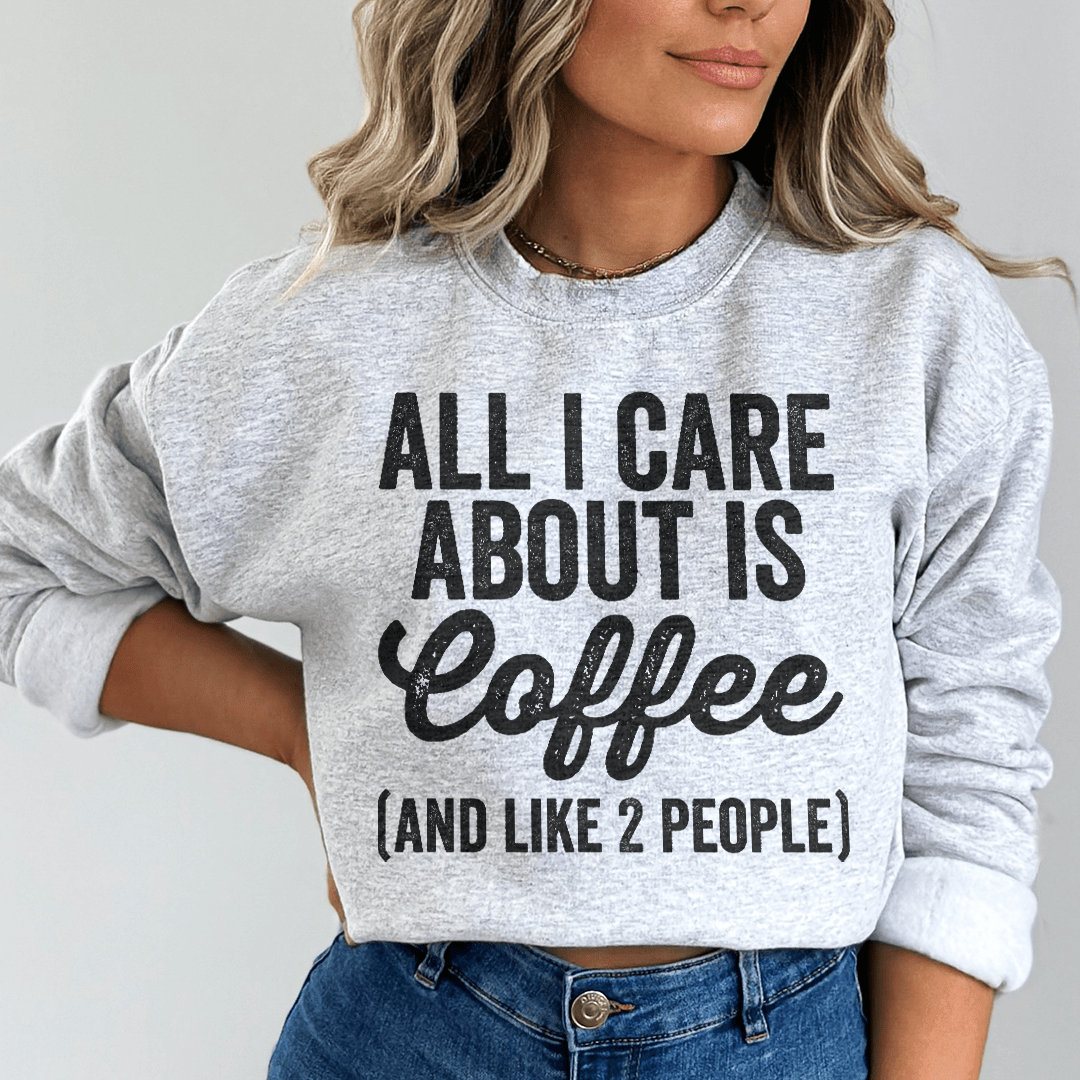 All I Care About Is Coffee Sweatshirt  From Peachy Sunday